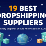 19 Best Dropshipping Suppliers Every Beginner Should Know About In 2026